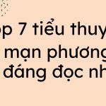 Top 7 tiểu thuyết lãng mạn phương tây 18 đáng đọc nhất