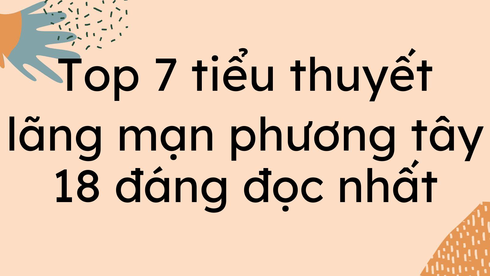 Top 7 tiểu thuyết lãng mạn phương tây 18 đáng đọc nhất